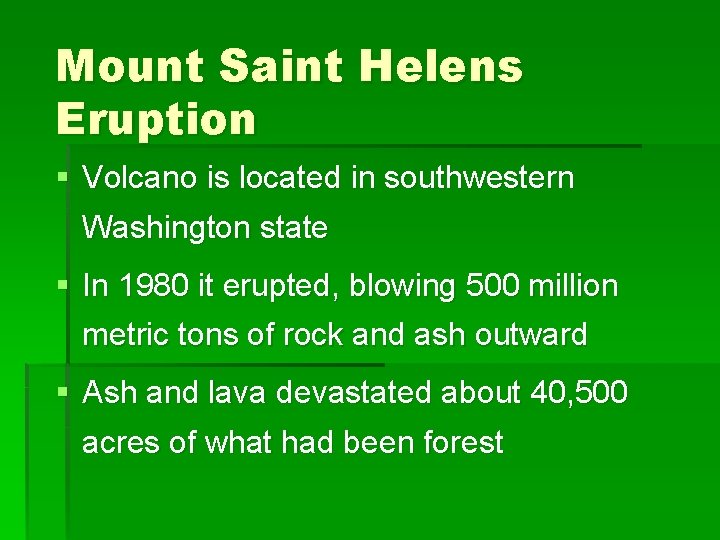 Mount Saint Helens Eruption § Volcano is located in southwestern Washington state § In