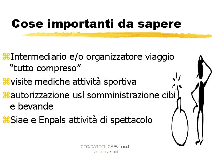 Cose importanti da sapere z. Intermediario e/o organizzatore viaggio “tutto compreso” zvisite mediche attività