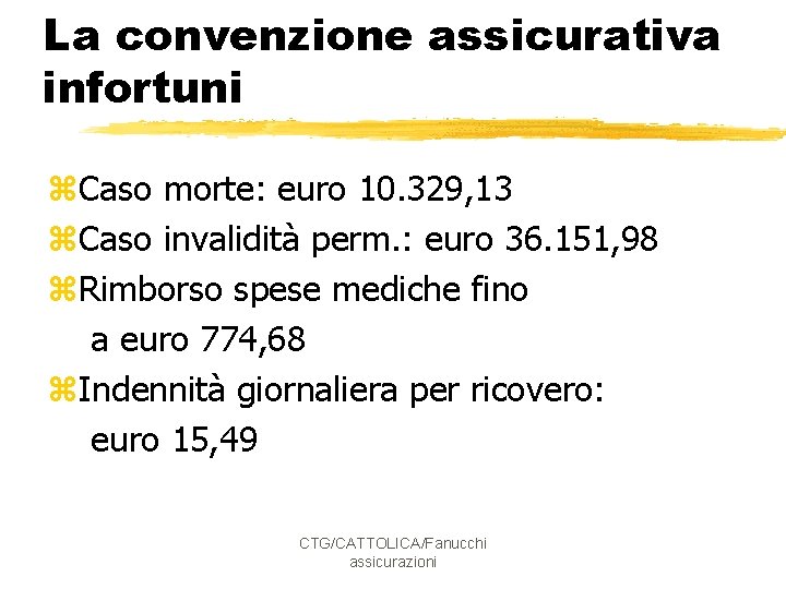 La convenzione assicurativa infortuni z. Caso morte: euro 10. 329, 13 z. Caso invalidità