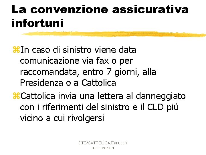 La convenzione assicurativa infortuni z. In caso di sinistro viene data comunicazione via fax