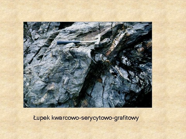 Łupek kwarcowo-serycytowo-grafitowy Łupek kwarcowo-serycytowo-grafitowy