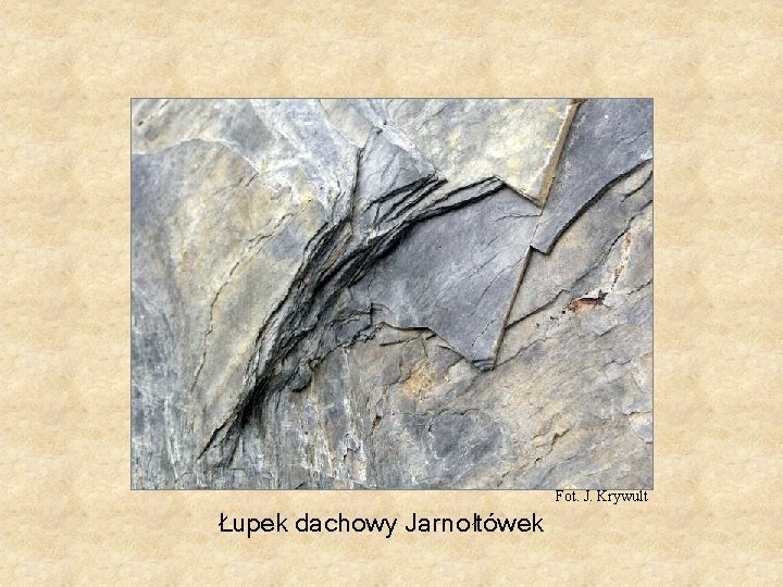 Fot. J. Krywult Łupek dachowy Jarnołtówek Fot. J. Krywult Łupek dachowy Jarnołtówek