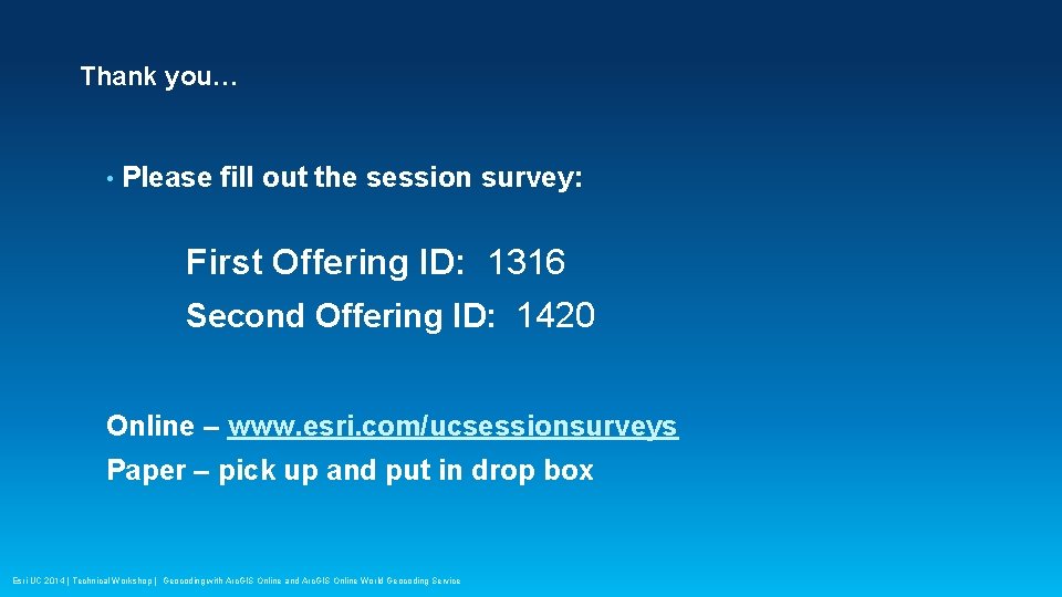 Thank you… • Please fill out the session survey: First Offering ID: 1316 Second