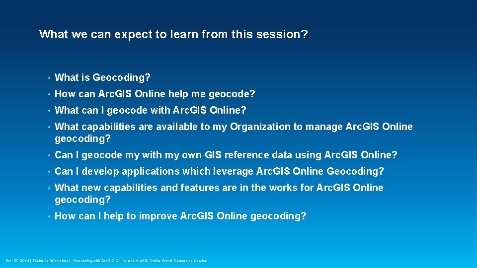 What we can expect to learn from this session? • What is Geocoding? •