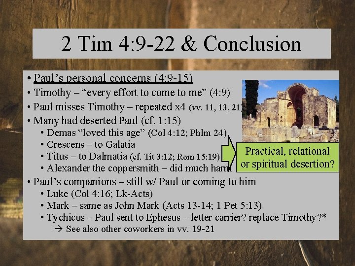 2 Tim 4: 9 -22 & Conclusion • Paul’s personal concerns (4: 9 -15)
