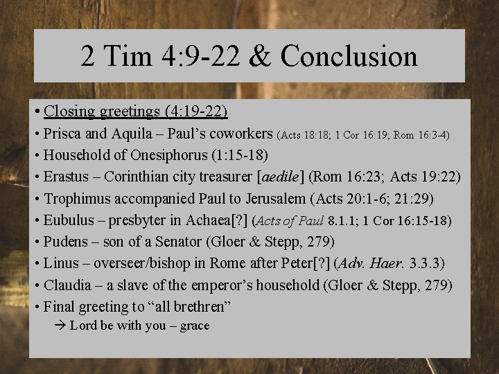 2 Tim 4: 9 -22 & Conclusion • Closing greetings (4: 19 -22) •