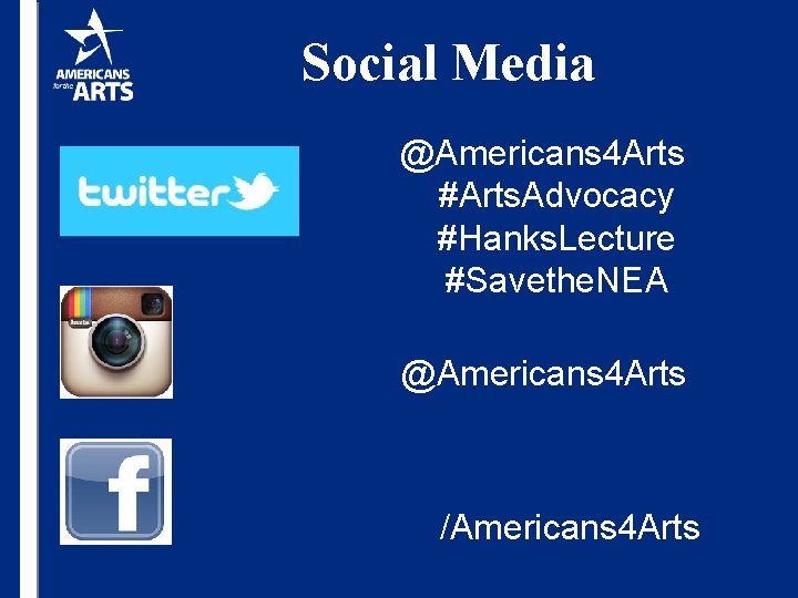 Social Media @Americans 4 Arts #Arts. Advocacy #Hanks. Lecture #Savethe. NEA @Americans 4 Arts