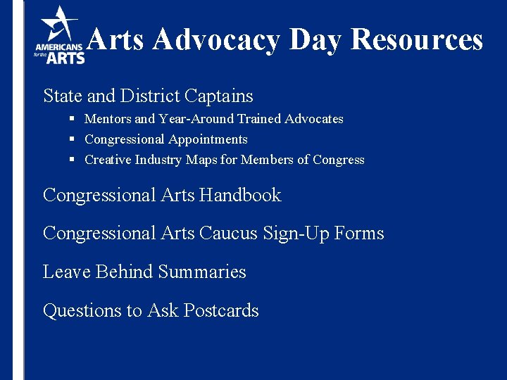 Arts Advocacy Day Resources State and District Captains § Mentors and Year-Around Trained Advocates