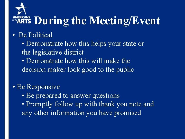 During the Meeting/Event • Be Political • Demonstrate how this helps your state or