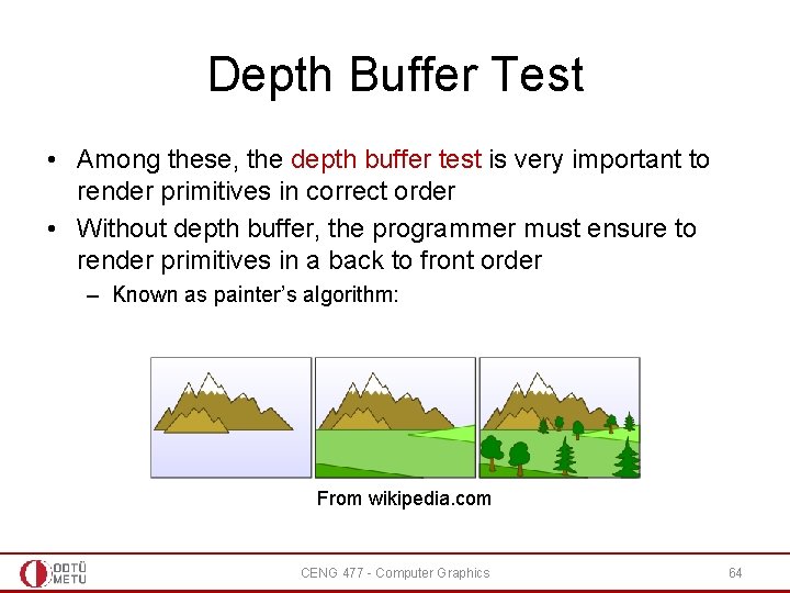 Depth Buffer Test • Among these, the depth buffer test is very important to