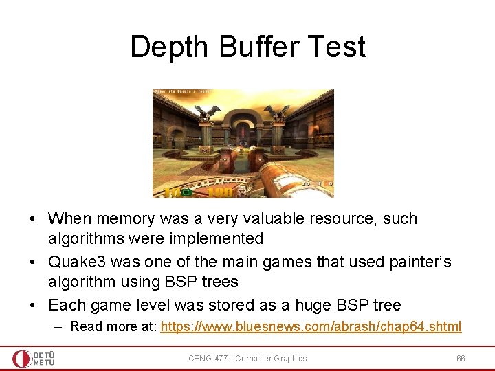 Depth Buffer Test • When memory was a very valuable resource, such algorithms were