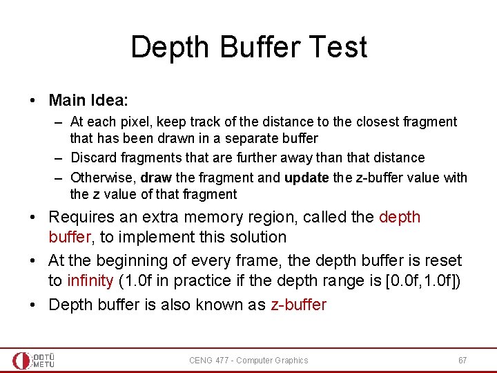 Depth Buffer Test • Main Idea: – At each pixel, keep track of the
