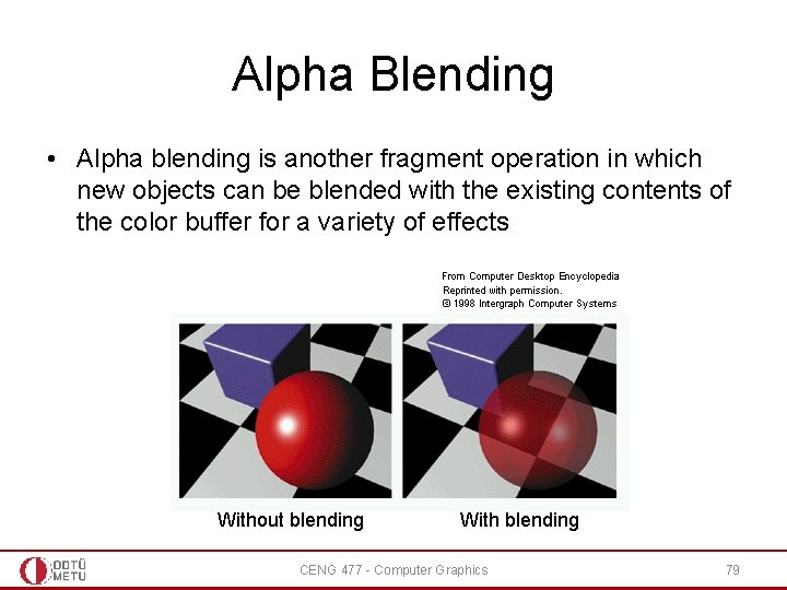 Alpha Blending • Alpha blending is another fragment operation in which new objects can