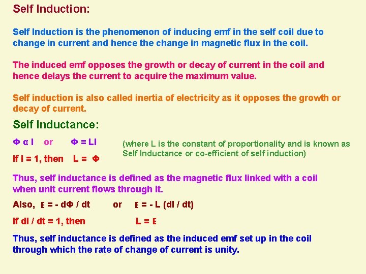 Self Induction: Self Induction is the phenomenon of inducing emf in the self coil