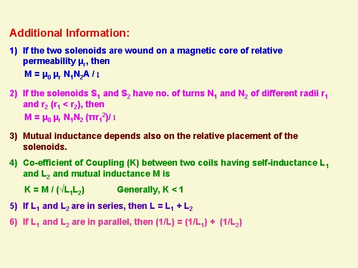 Additional Information: 1) If the two solenoids are wound on a magnetic core of