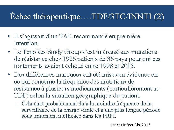 Échec thérapeutique…. TDF/3 TC/INNTI (2) • Il s’agissait d’un TAR recommandé en première intention.