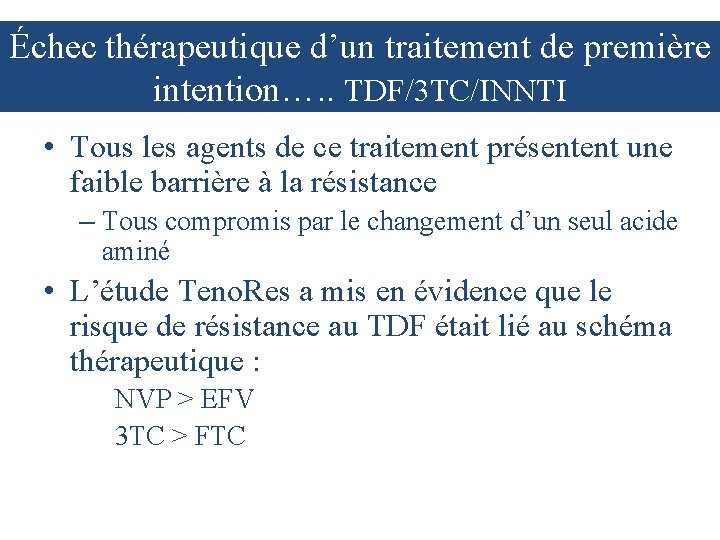 Échec thérapeutique d’un traitement de première intention…. . TDF/3 TC/INNTI • Tous les agents