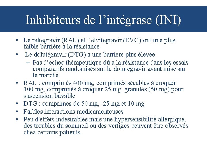 Inhibiteurs de l’intégrase (INI) • Le raltegravir (RAL) et l’elvitegravir (EVG) ont une plus