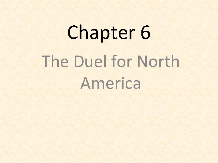 Chapter 6 The Duel for North America 