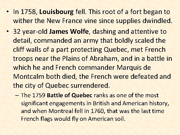  • In 1758, Louisbourg fell. This root of a fort began to wither