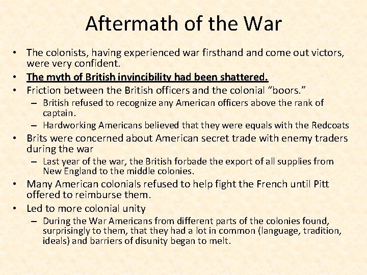 Aftermath of the War • The colonists, having experienced war firsthand come out victors,