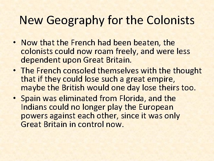 New Geography for the Colonists • Now that the French had been beaten, the