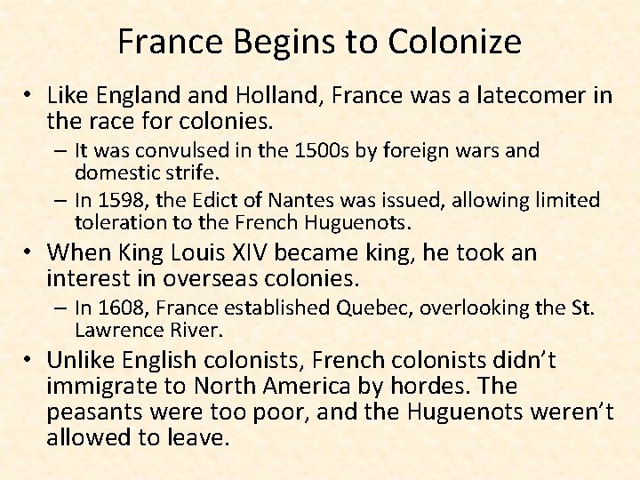 France Begins to Colonize • Like England Holland, France was a latecomer in the