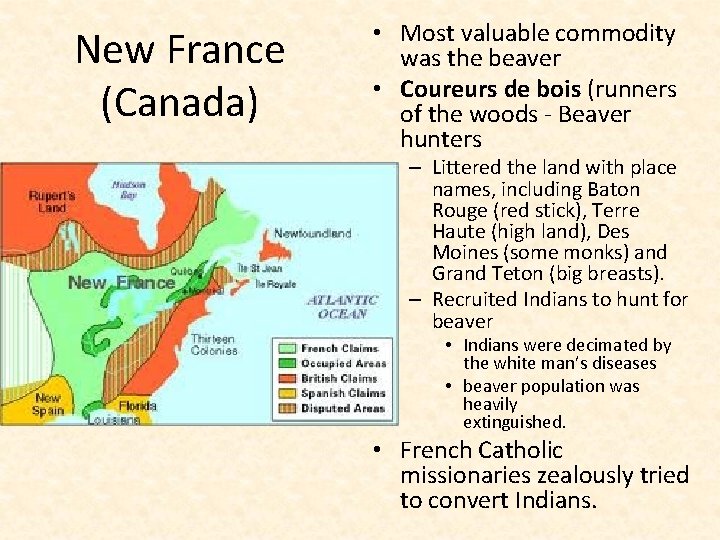 New France (Canada) • Most valuable commodity was the beaver • Coureurs de bois