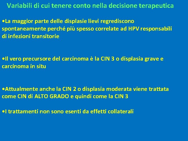 Variabili di cui tenere conto nella decisione terapeutica • La maggior parte delle displasie