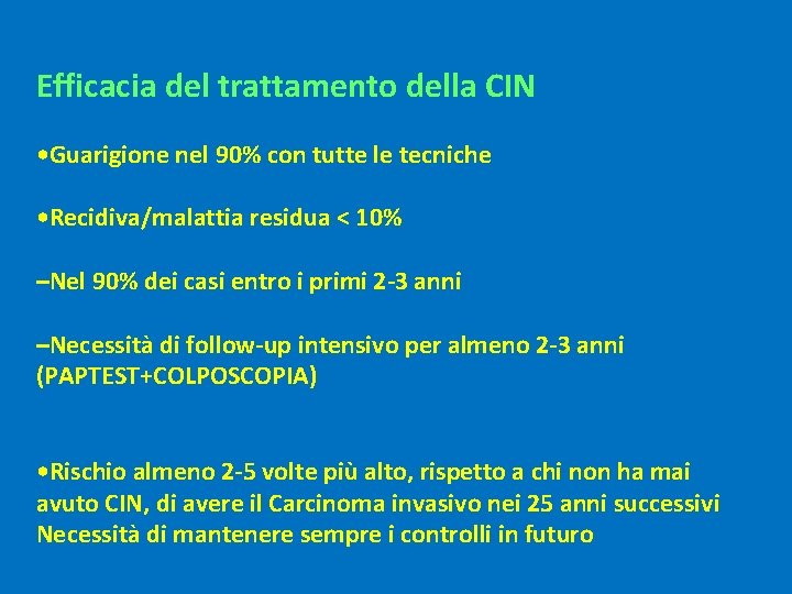 Efficacia del trattamento della CIN • Guarigione nel 90% con tutte le tecniche •