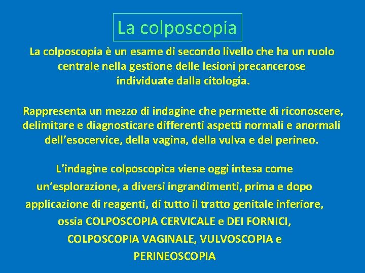 La colposcopia è un esame di secondo livello che ha un ruolo centrale nella