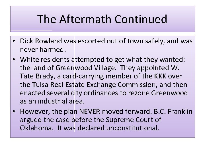 The Aftermath Continued • Dick Rowland was escorted out of town safely, and was