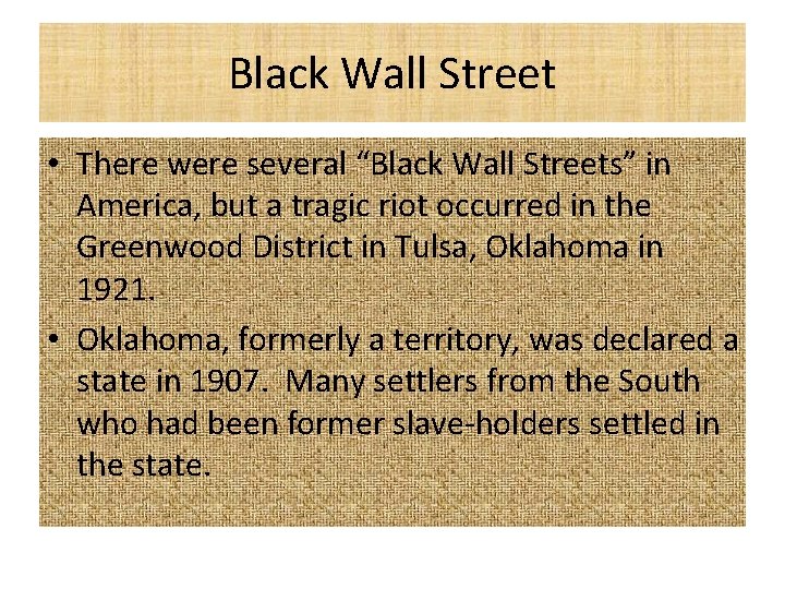 Black Wall Street • There were several “Black Wall Streets” in America, but a