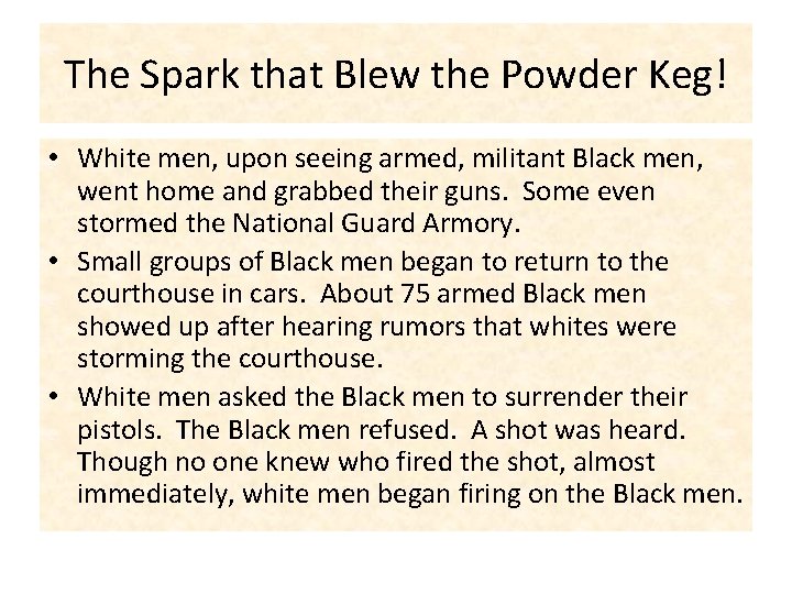 The Spark that Blew the Powder Keg! • White men, upon seeing armed, militant