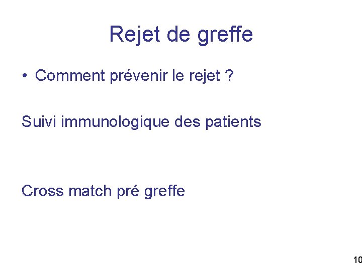 Rejet de greffe • Comment prévenir le rejet ? Suivi immunologique des patients Cross