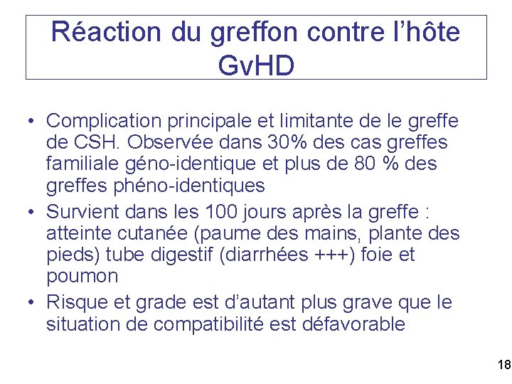 Réaction du greffon contre l’hôte Gv. HD • Complication principale et limitante de le