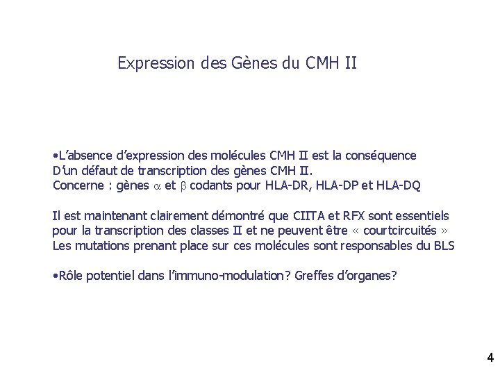 Expression des Gènes du CMH II • L’absence d’expression des molécules CMH II est