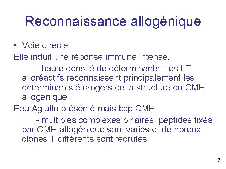 Reconnaissance allogénique • Voie directe : Elle induit une réponse immune intense. - haute