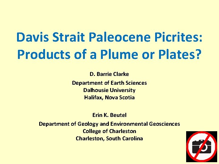 Davis Strait Paleocene Picrites: Products of a Plume or Plates? D. Barrie Clarke Department