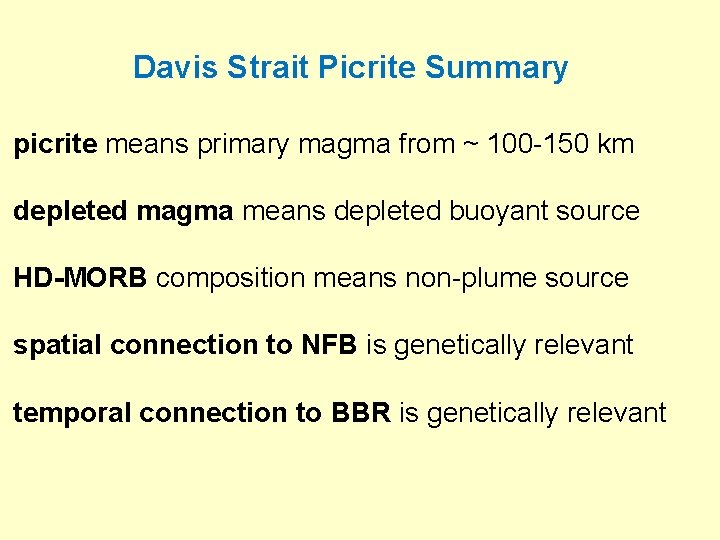 Davis Strait Picrite Summary picrite means primary magma from ~ 100 -150 km depleted