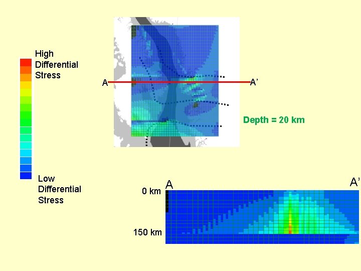 High Differential Stress A’ A Depth = 20 km Low Differential Stress 0 km