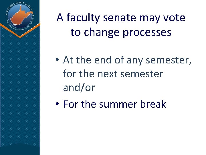 A faculty senate may vote to change processes • At the end of any