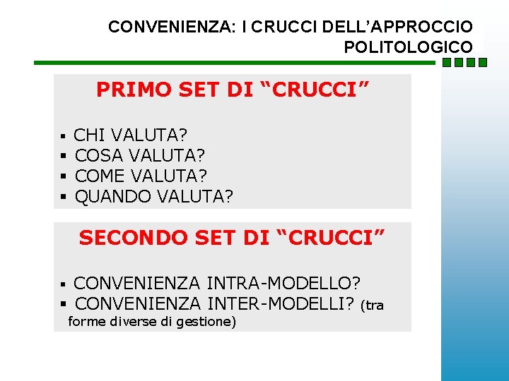 CONVENIENZA: I CRUCCI DELL’APPROCCIO POLITOLOGICO PRIMO SET DI “CRUCCI” § CHI VALUTA? § COSA