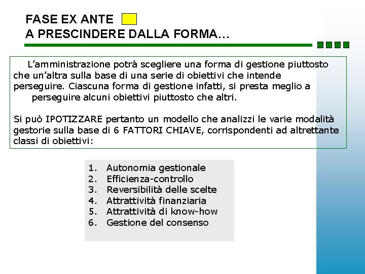 FASE EX ANTE A PRESCINDERE DALLA FORMA… L’amministrazione potrà scegliere una forma di gestione