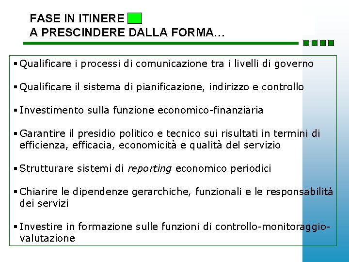 FASE IN ITINERE A PRESCINDERE DALLA FORMA… § Qualificare i processi di comunicazione tra