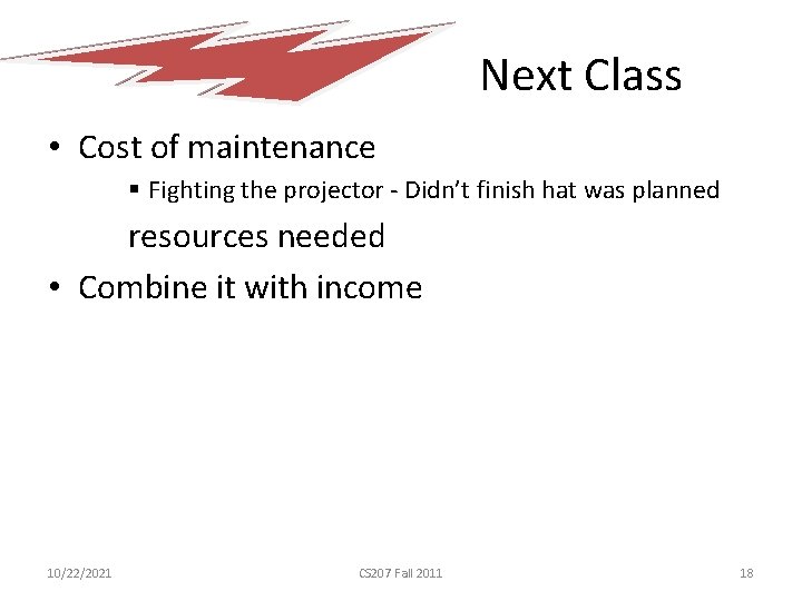 Next Class • Cost of maintenance § Fighting the projector - Didn’t finish hat
