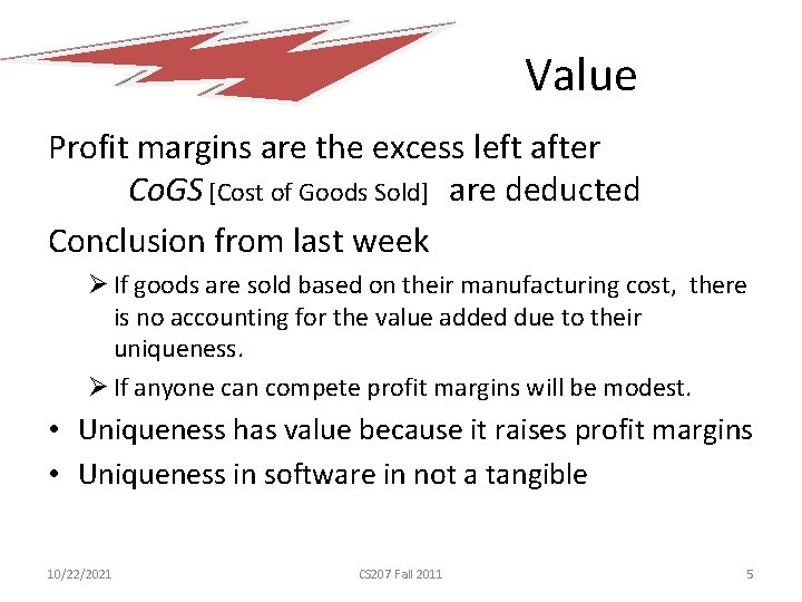 Value Profit margins are the excess left after Co. GS [Cost of Goods Sold]
