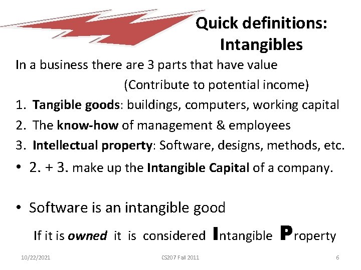 Quick definitions: Intangibles In a business there are 3 parts that have value (Contribute