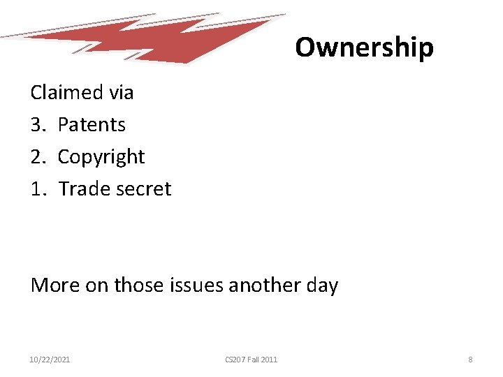 Ownership Claimed via 3. Patents 2. Copyright 1. Trade secret More on those issues