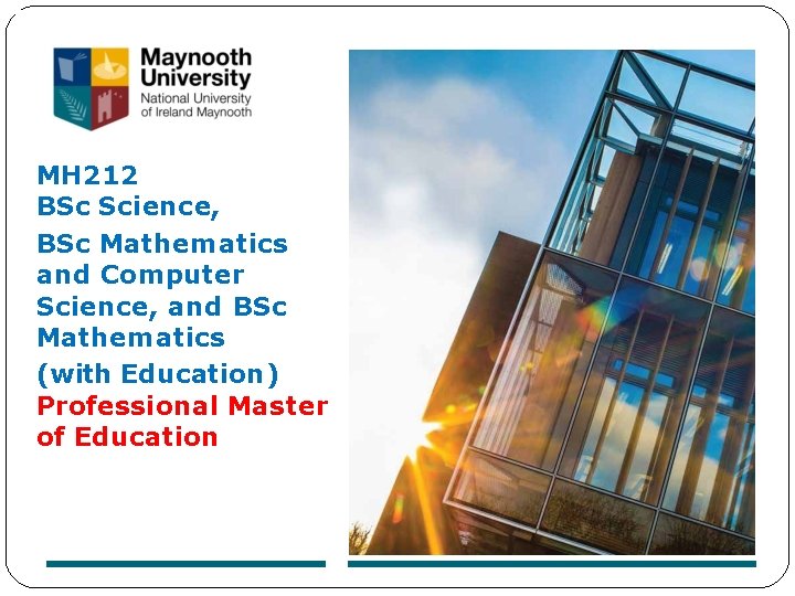 MH 212 BSc Science, BSc Mathematics and Computer Science, and BSc Mathematics (with Education)